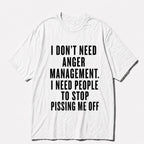 I DON'T NEED ANGER MANAGEMENT FUNNY GRAPHIC T-SHIRT