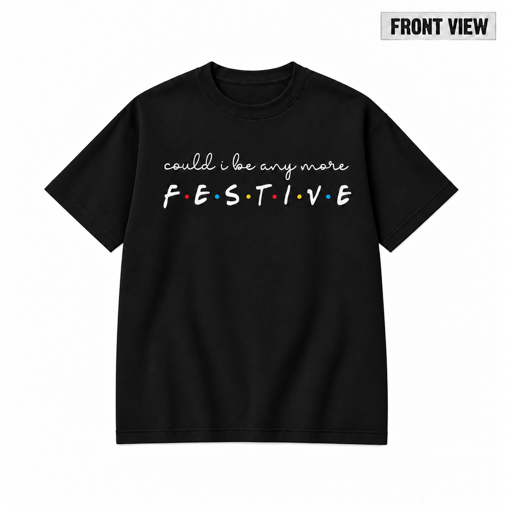 Could I Be Any More Festive Christmas Graphic Apparel