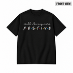 Could I Be Any More Festive Christmas Graphic Apparel