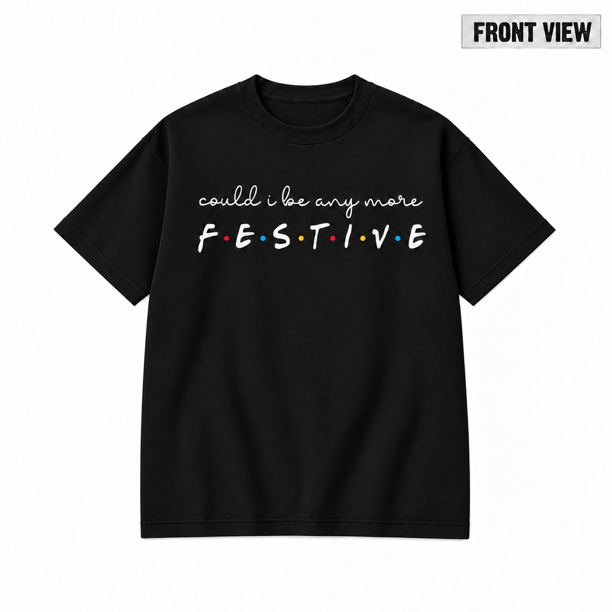 Could I Be Any More Festive Christmas Graphic Apparel