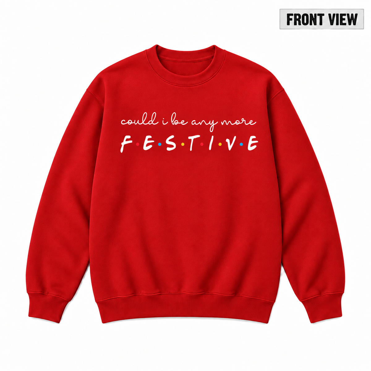 Could I Be Any More Festive Christmas Graphic Apparel