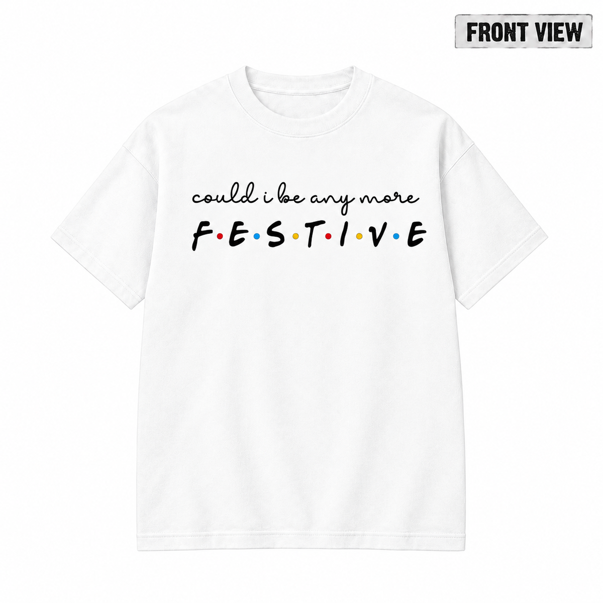 Could I Be Any More Festive Christmas Graphic Apparel
