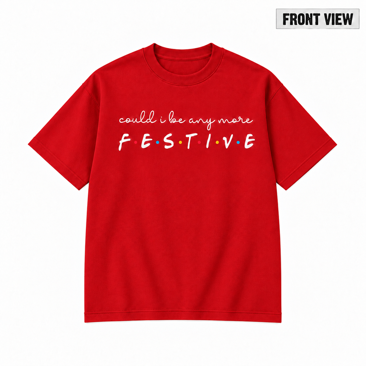 Could I Be Any More Festive Christmas Graphic Apparel