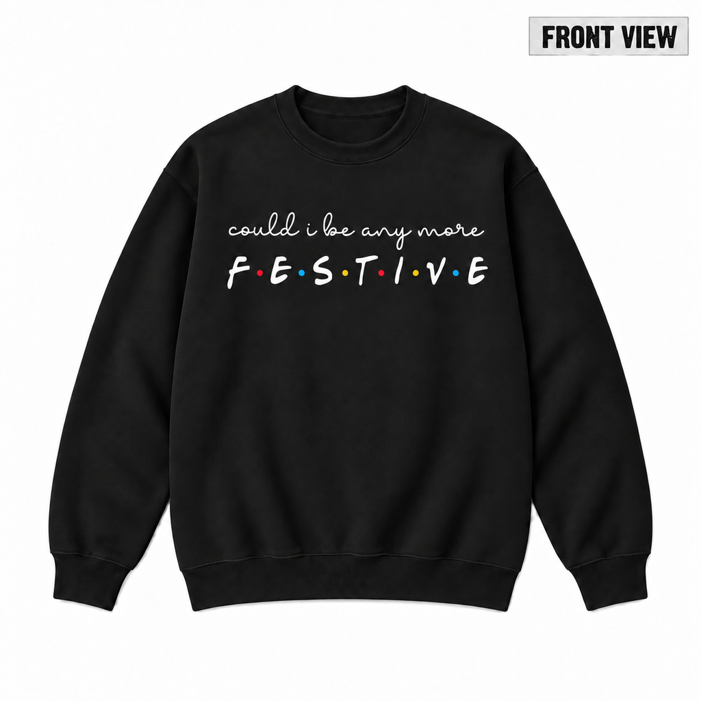 Could I Be Any More Festive Christmas Graphic Apparel