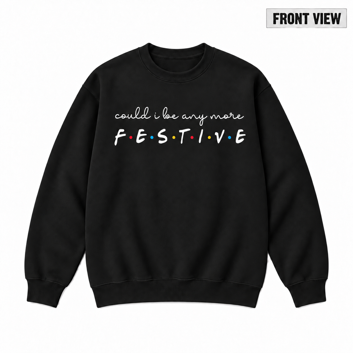 Could I Be Any More Festive Christmas Graphic Apparel