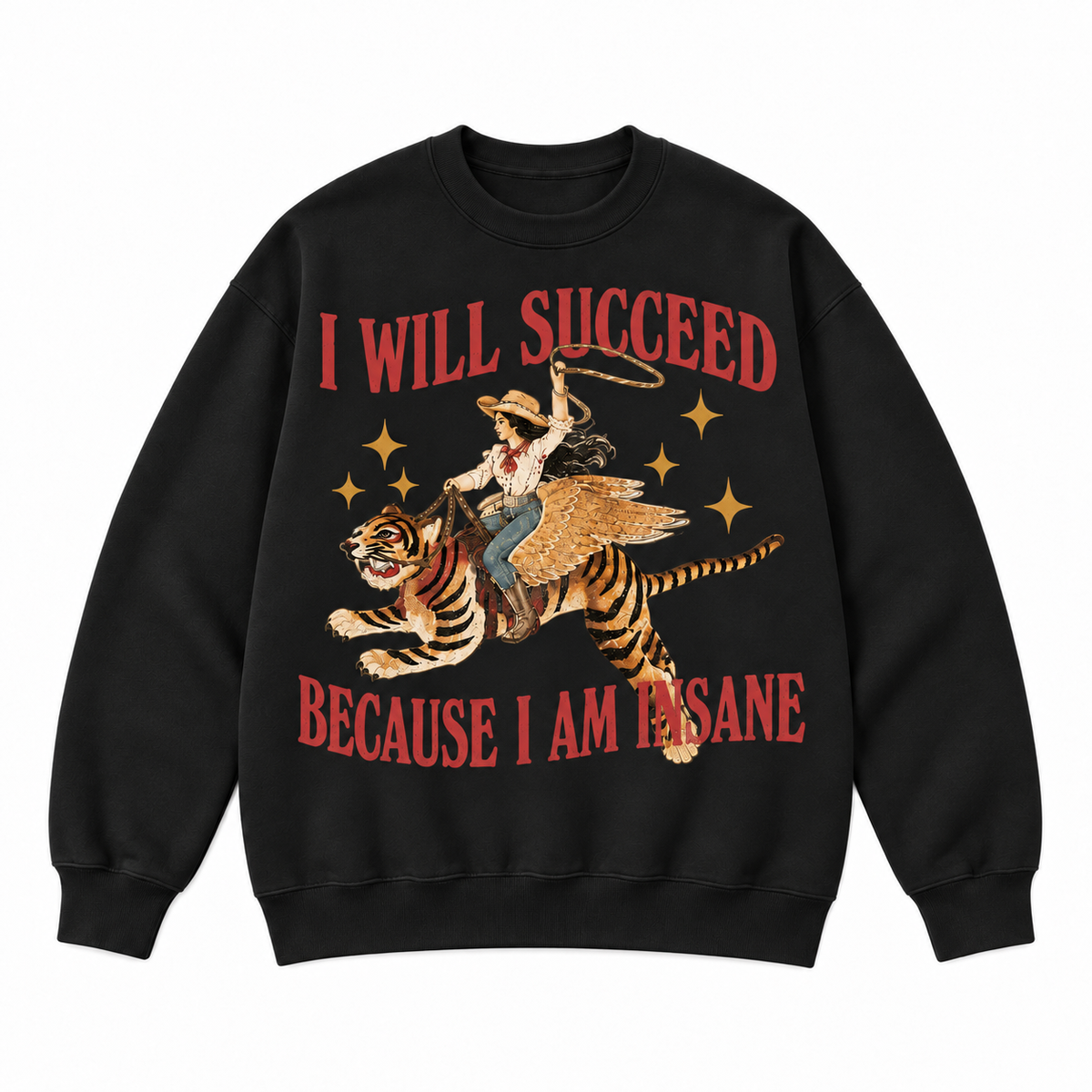 I Will Succeed Because I Am Insane Western Cowgirl Tiger Graphic Apparel