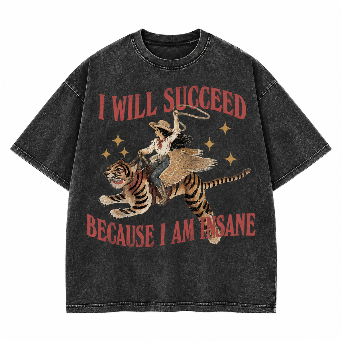 I Will Succeed Because I Am Insane Western Cowgirl Tiger Graphic Apparel