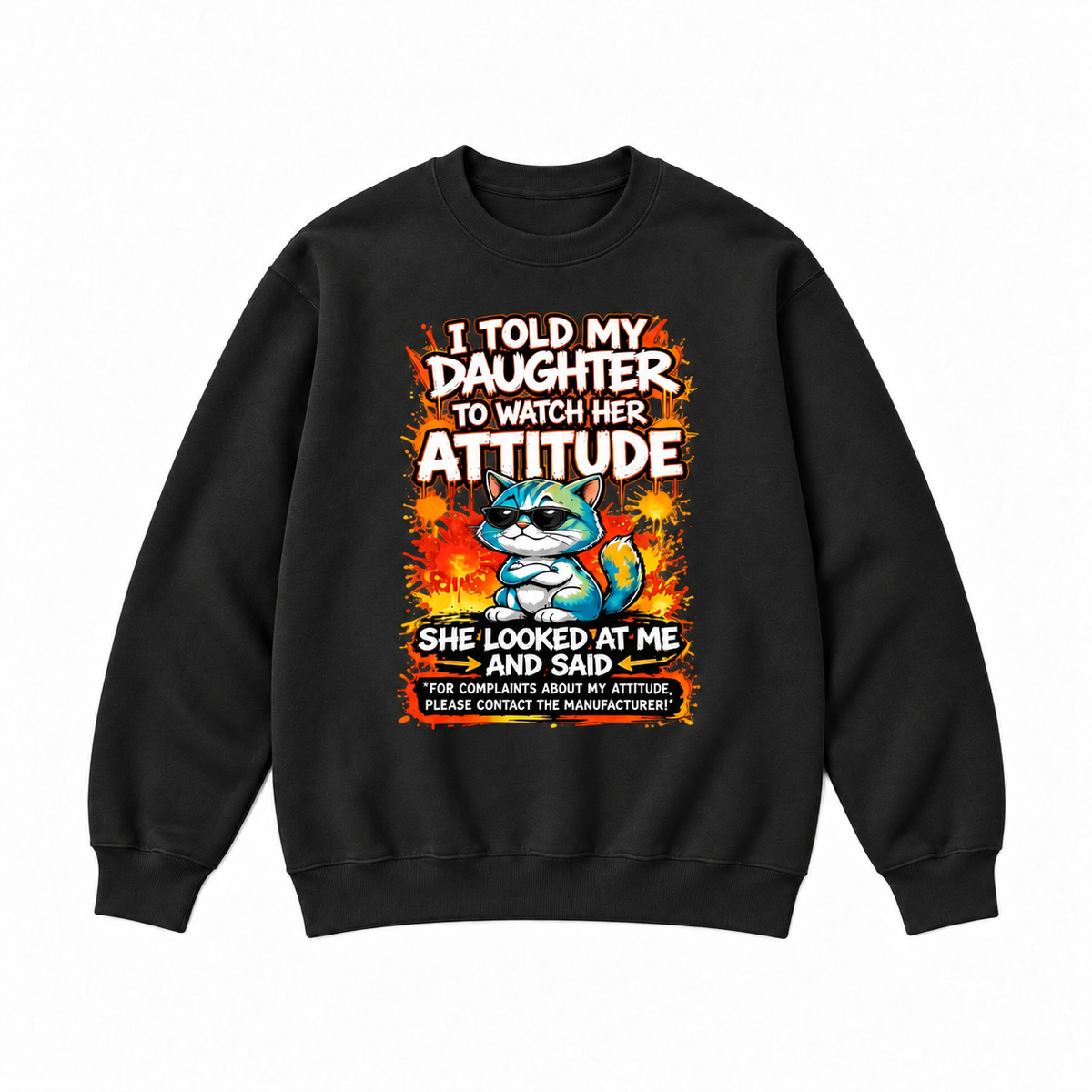 I Told My Daughter To Watch Her Attitude Graphic Apparel