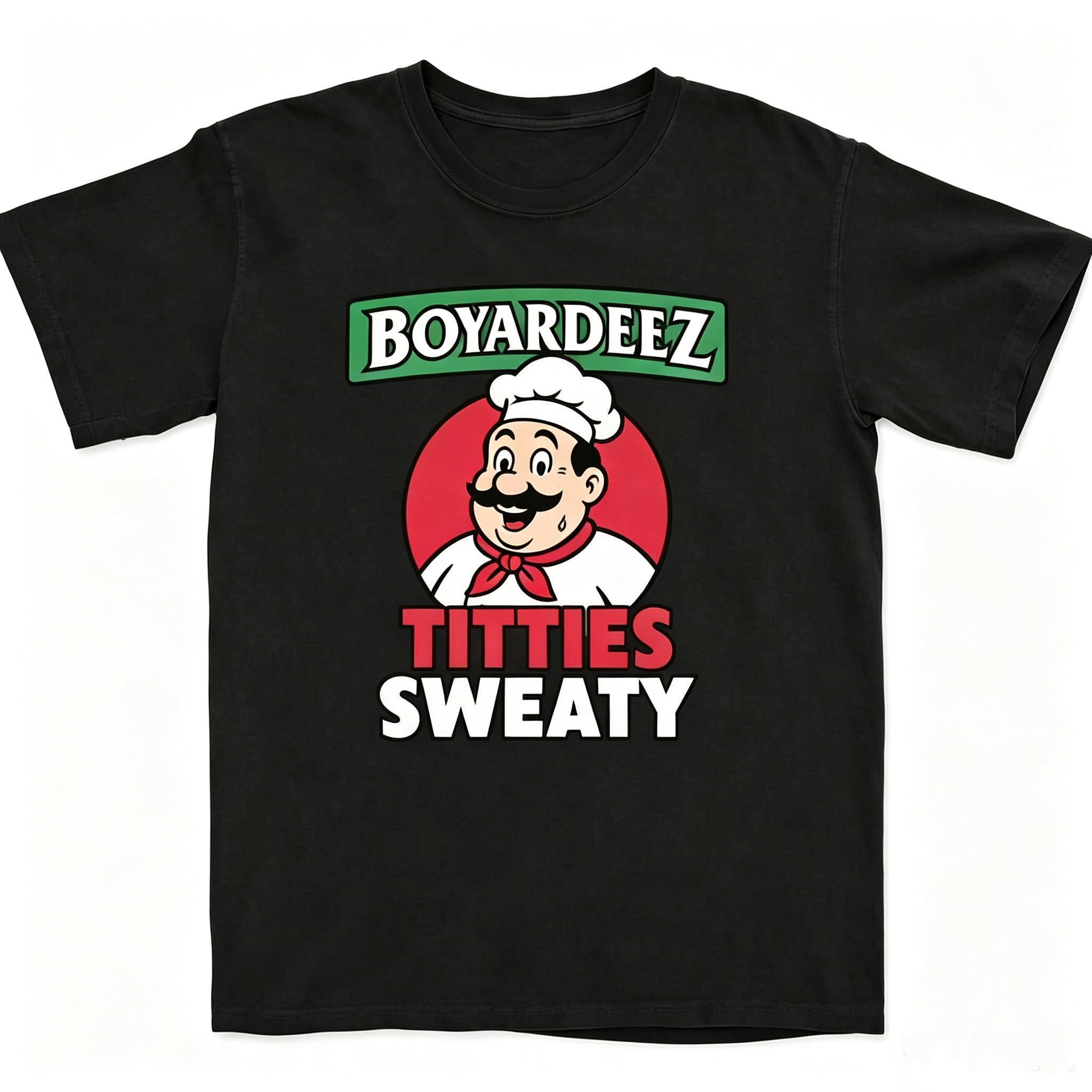 Boyardeez Titties Sweaty T-Shirt