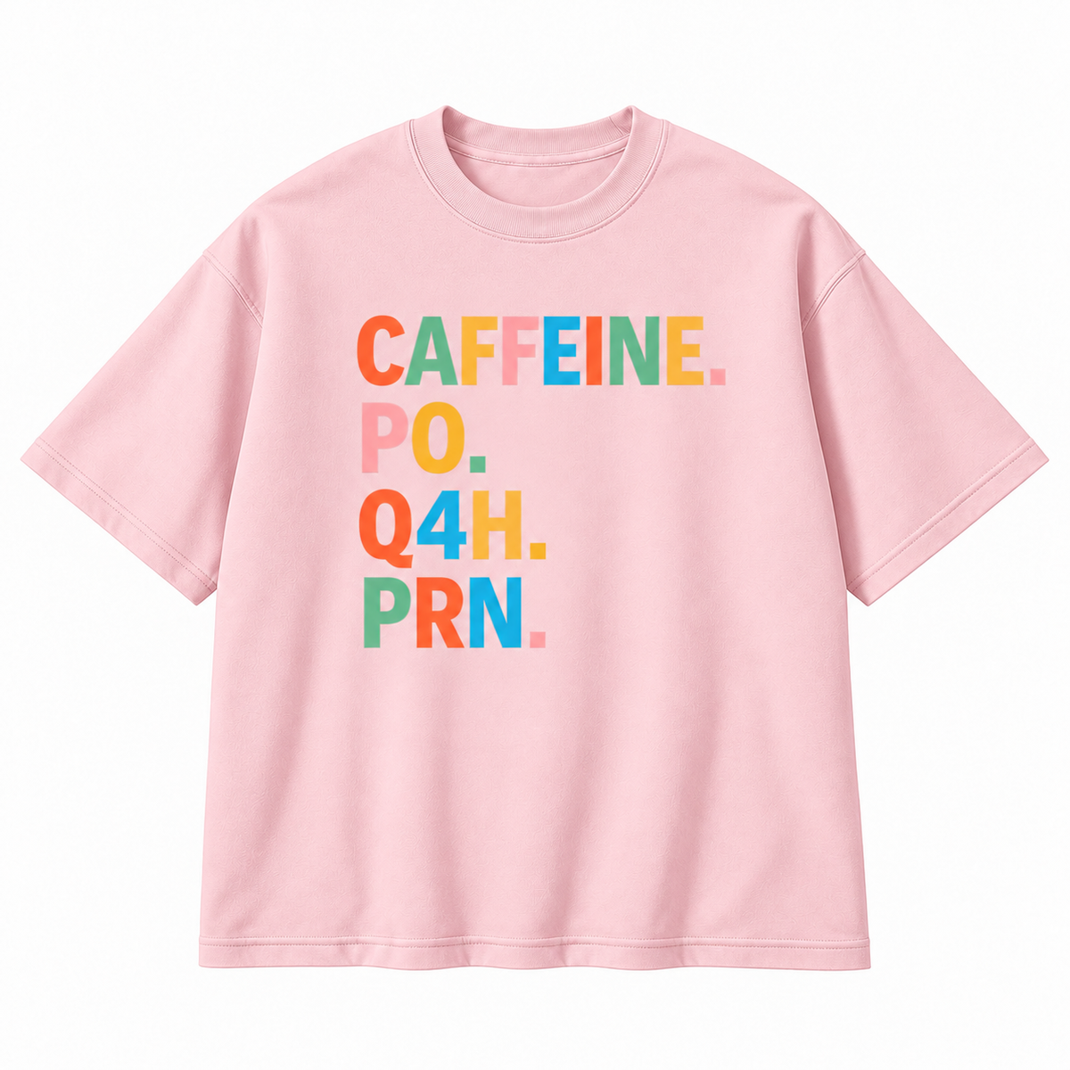 Caffeine PO Q4H PRN Medical Humor Graphic Apparel