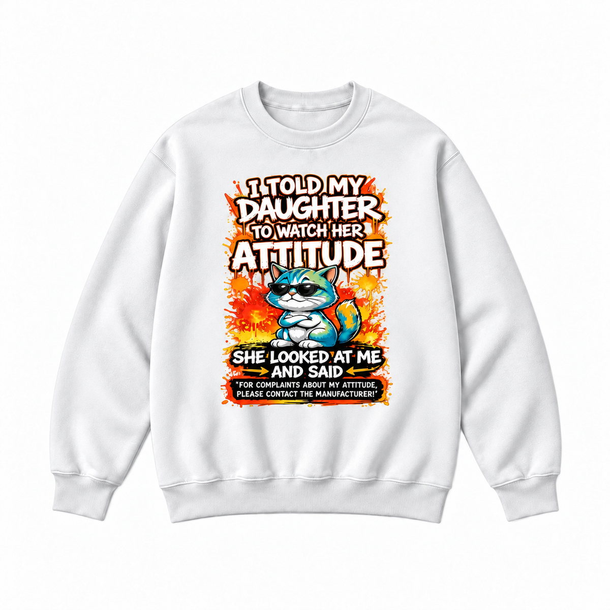 I Told My Daughter To Watch Her Attitude Graphic Apparel