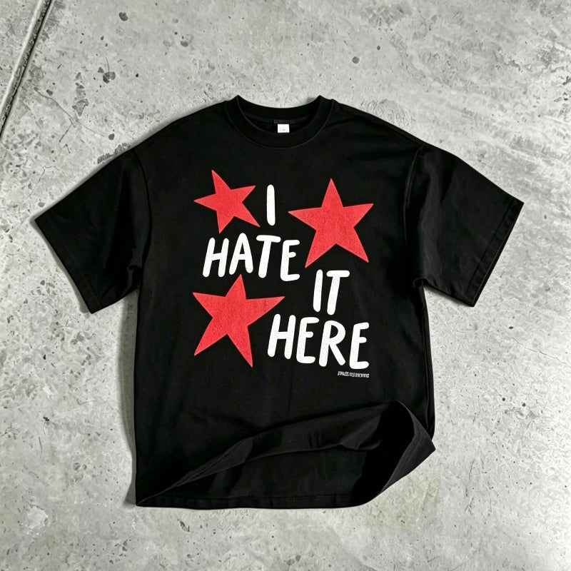 I Hate It Here T Shirt