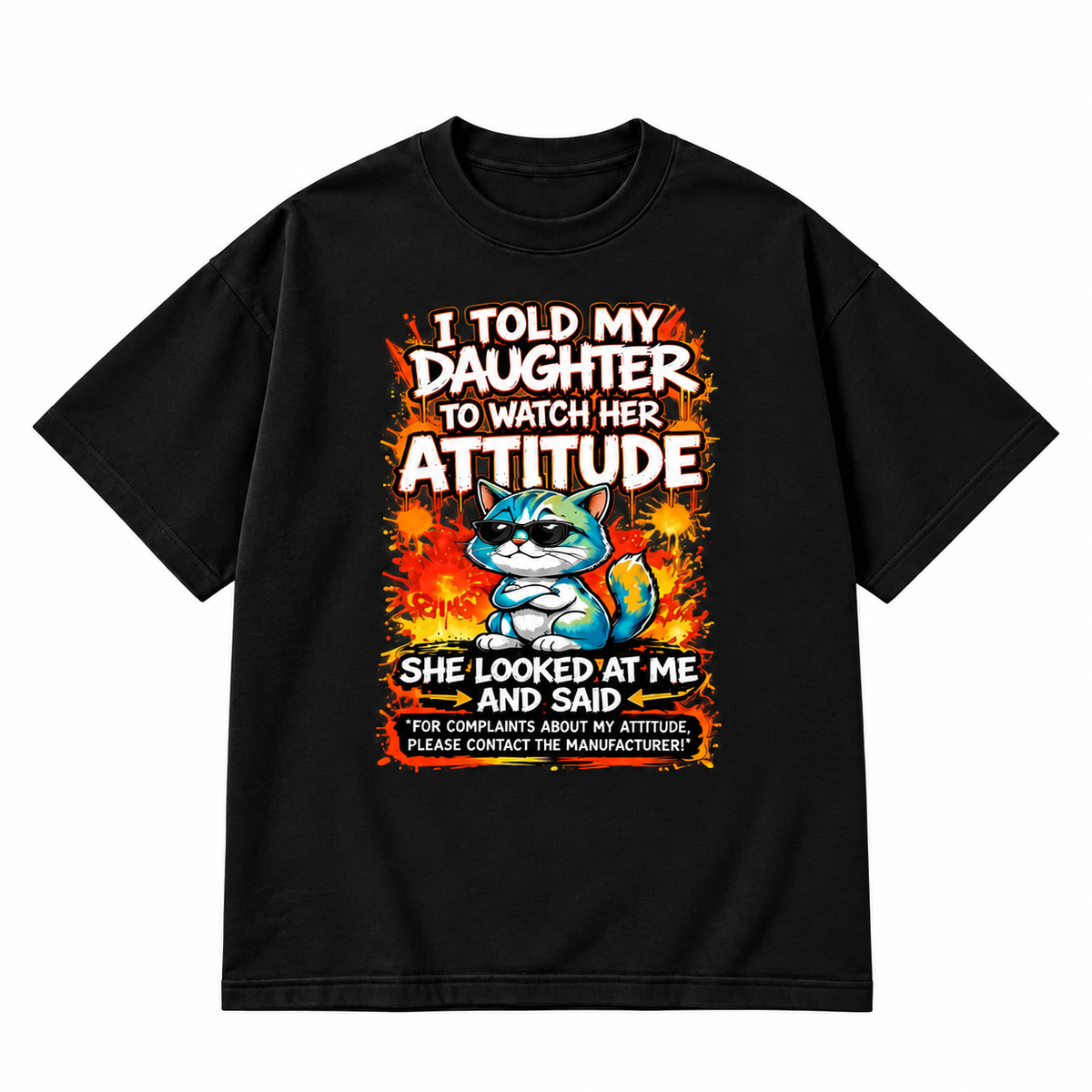 I Told My Daughter To Watch Her Attitude Graphic Apparel