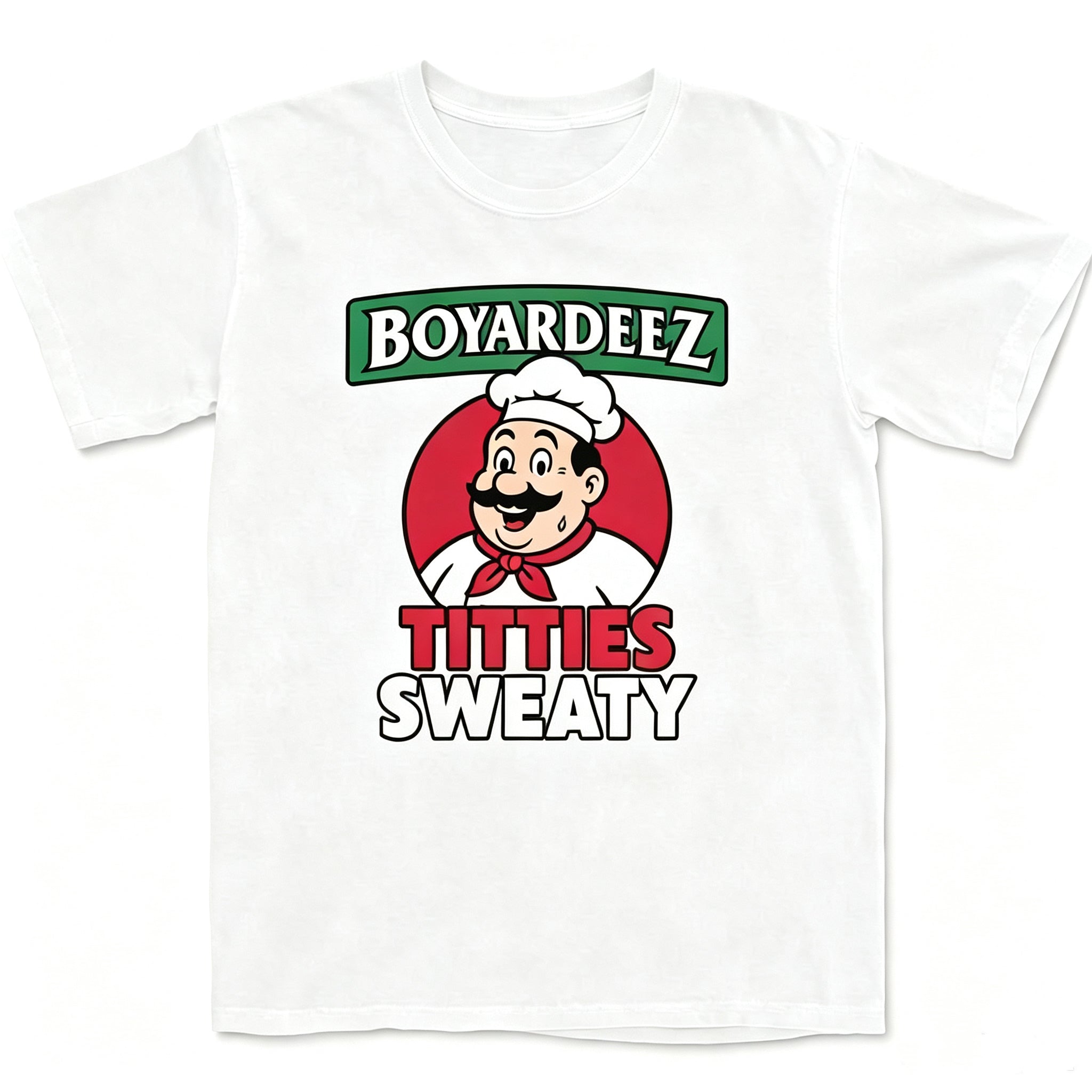 Boyardeez Titties Sweaty T-Shirt