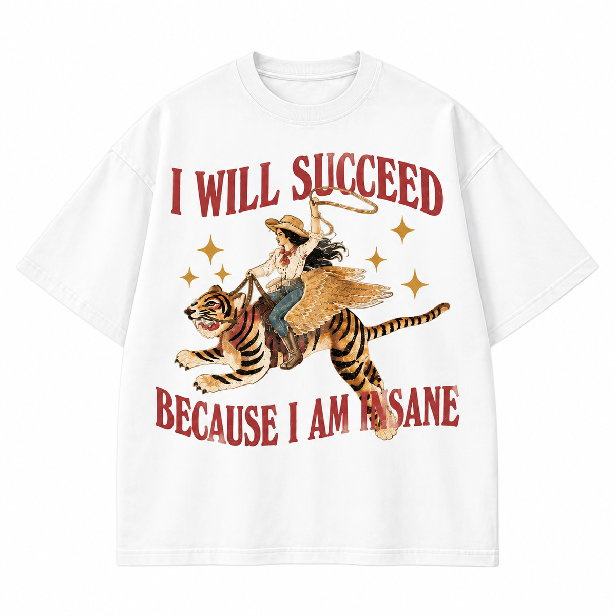 I Will Succeed Because I Am Insane Western Cowgirl Tiger Graphic Apparel
