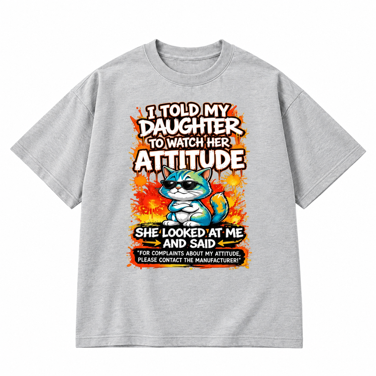 I Told My Daughter To Watch Her Attitude Graphic Apparel