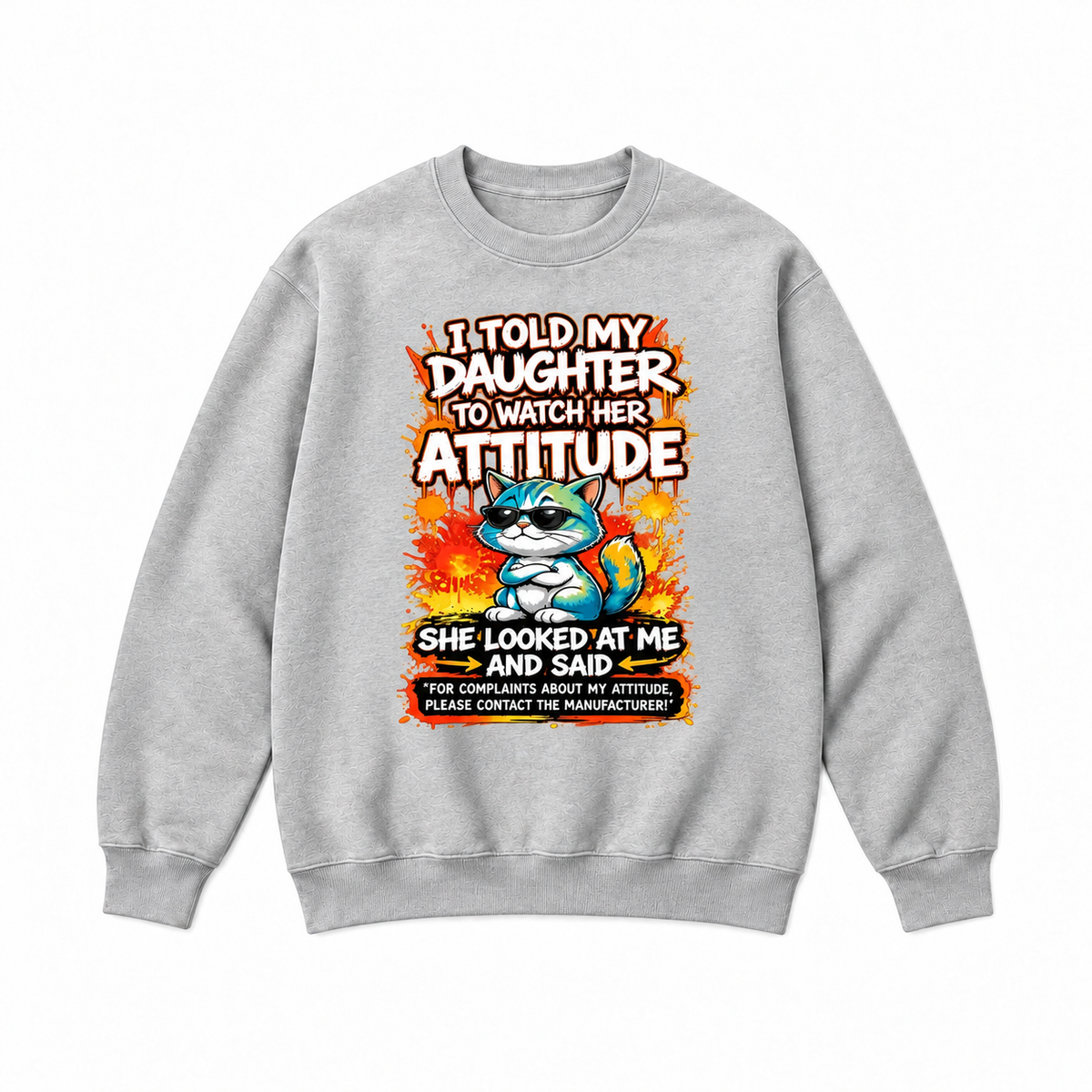 I Told My Daughter To Watch Her Attitude Graphic Apparel