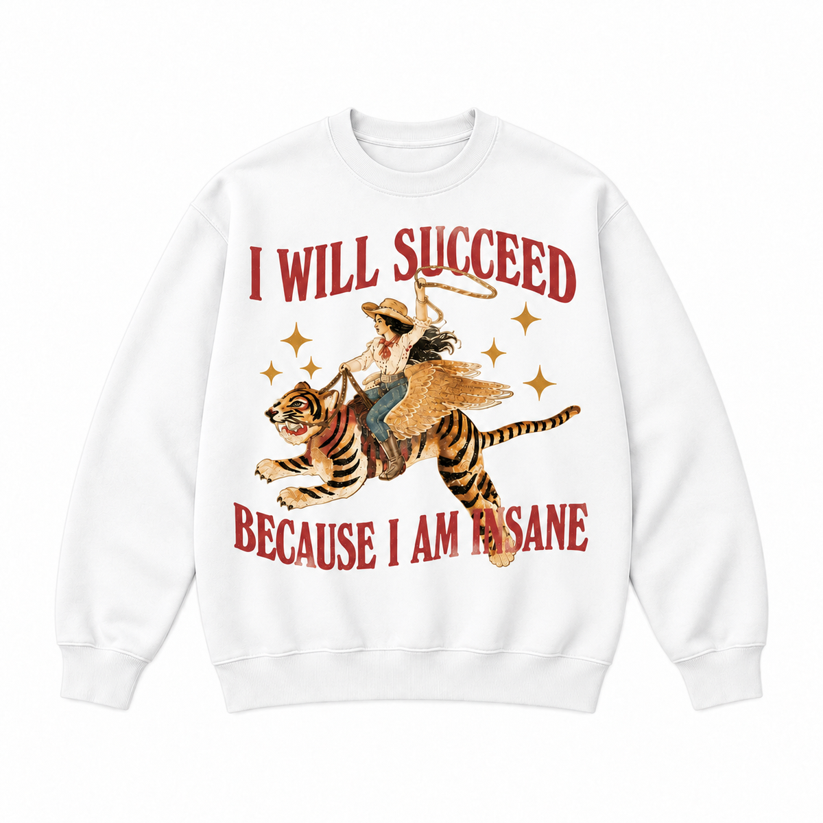 I Will Succeed Because I Am Insane Western Cowgirl Tiger Graphic Apparel