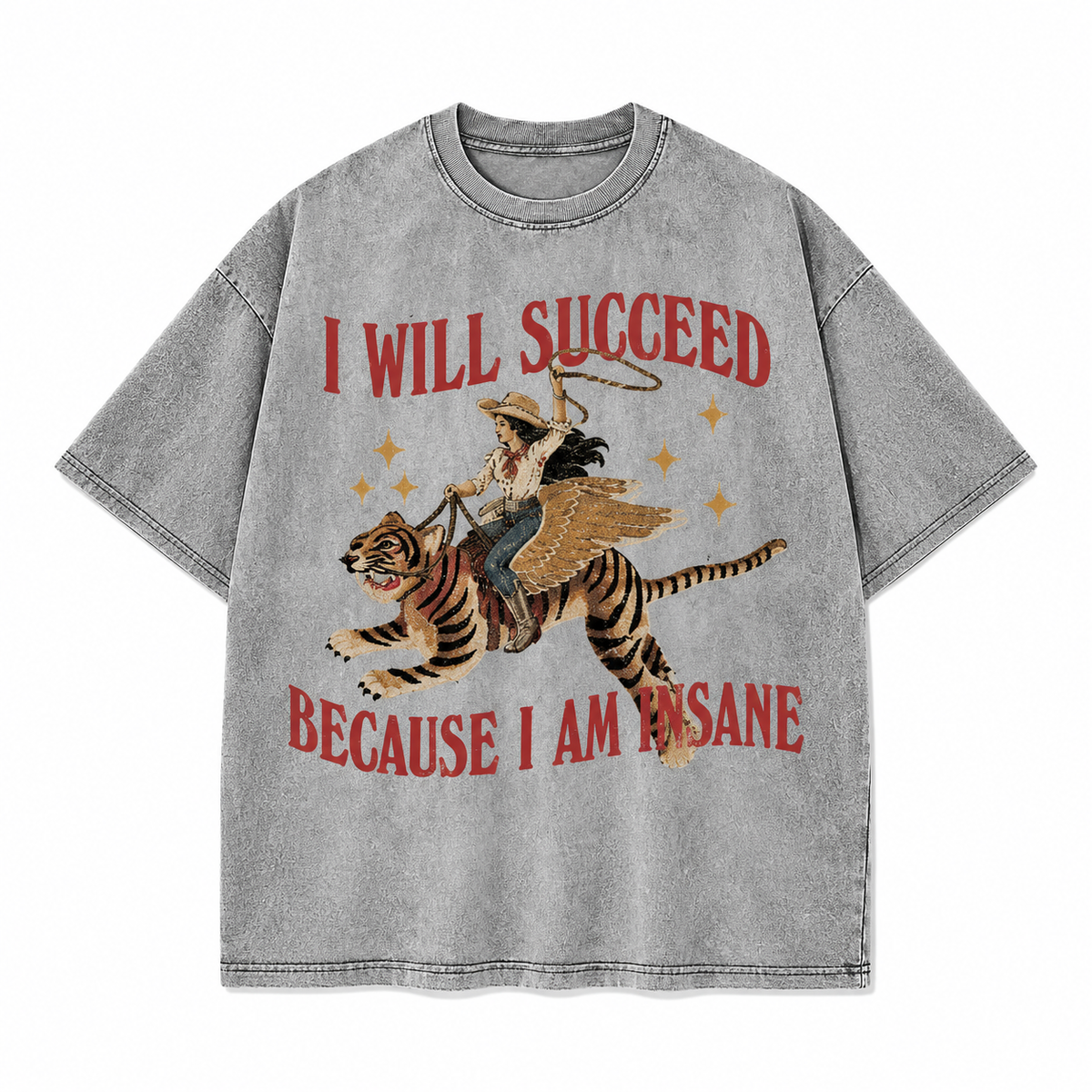 I Will Succeed Because I Am Insane Western Cowgirl Tiger Graphic Apparel