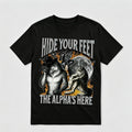 Hide Your Feet The Alpha Is Here T Shirt