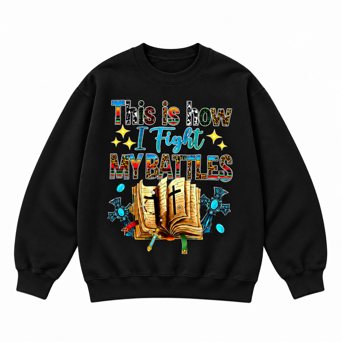 This Is How I Fight My Battles Faith Graphic Apparel