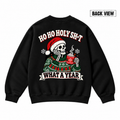 Ho Ho Holy Sh*t What A Year Christmas Skeleton Graphic Apparel