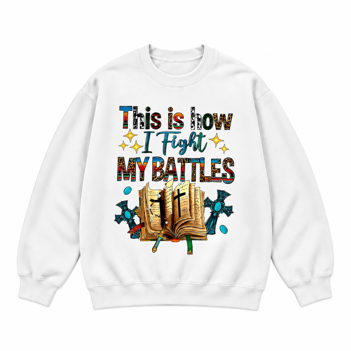 This Is How I Fight My Battles Faith Graphic Apparel