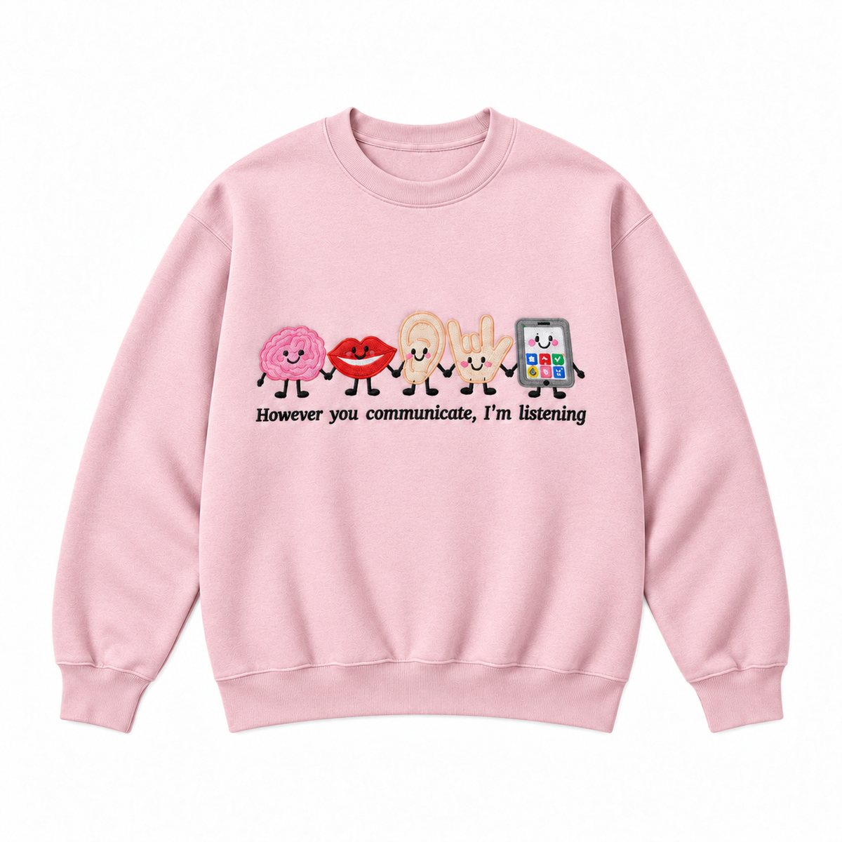 However You Communicate I’m Listening Embroidered Graphic Apparel