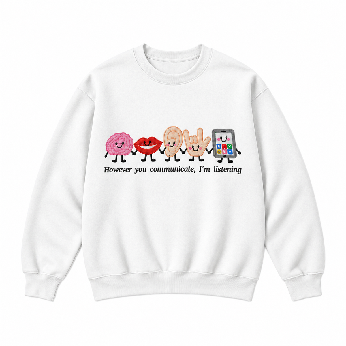 However You Communicate I’m Listening Embroidered Graphic Apparel