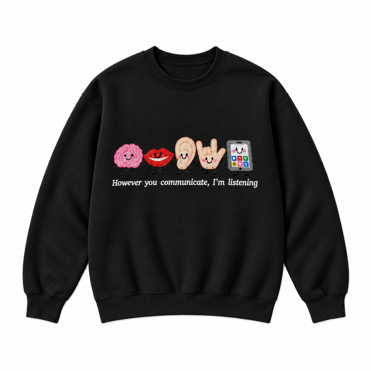 However You Communicate I’m Listening Embroidered Graphic Apparel