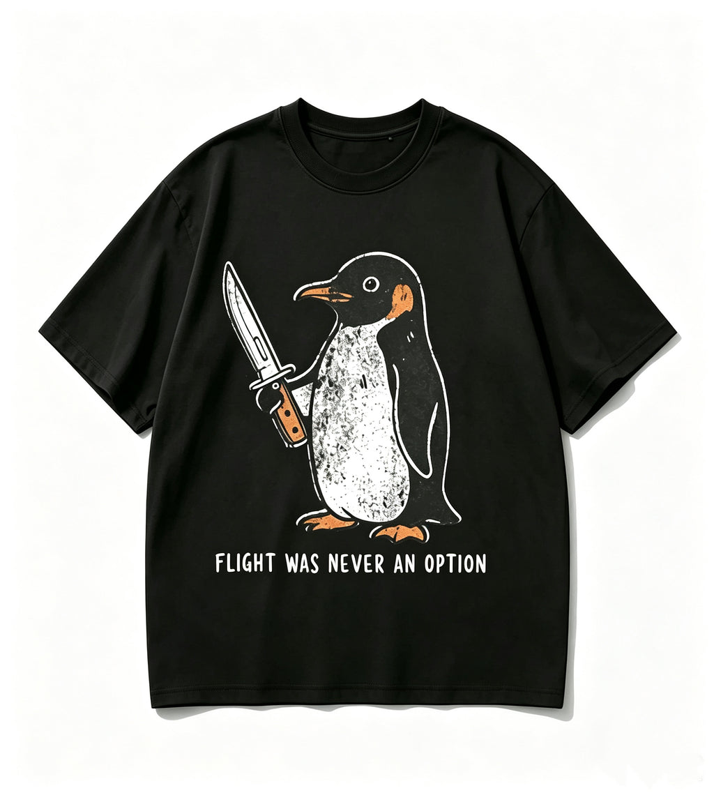 FLIGHT WAS NEVER AN OPTION FUNNY PENGUIN GRAPHIC T-SHIRT
