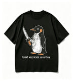 FLIGHT WAS NEVER AN OPTION FUNNY PENGUIN GRAPHIC T-SHIRT