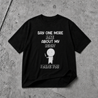 SAY ONE MORE JOKE ABOUT MY HEIGHT I DARE YOU T-SHIRT