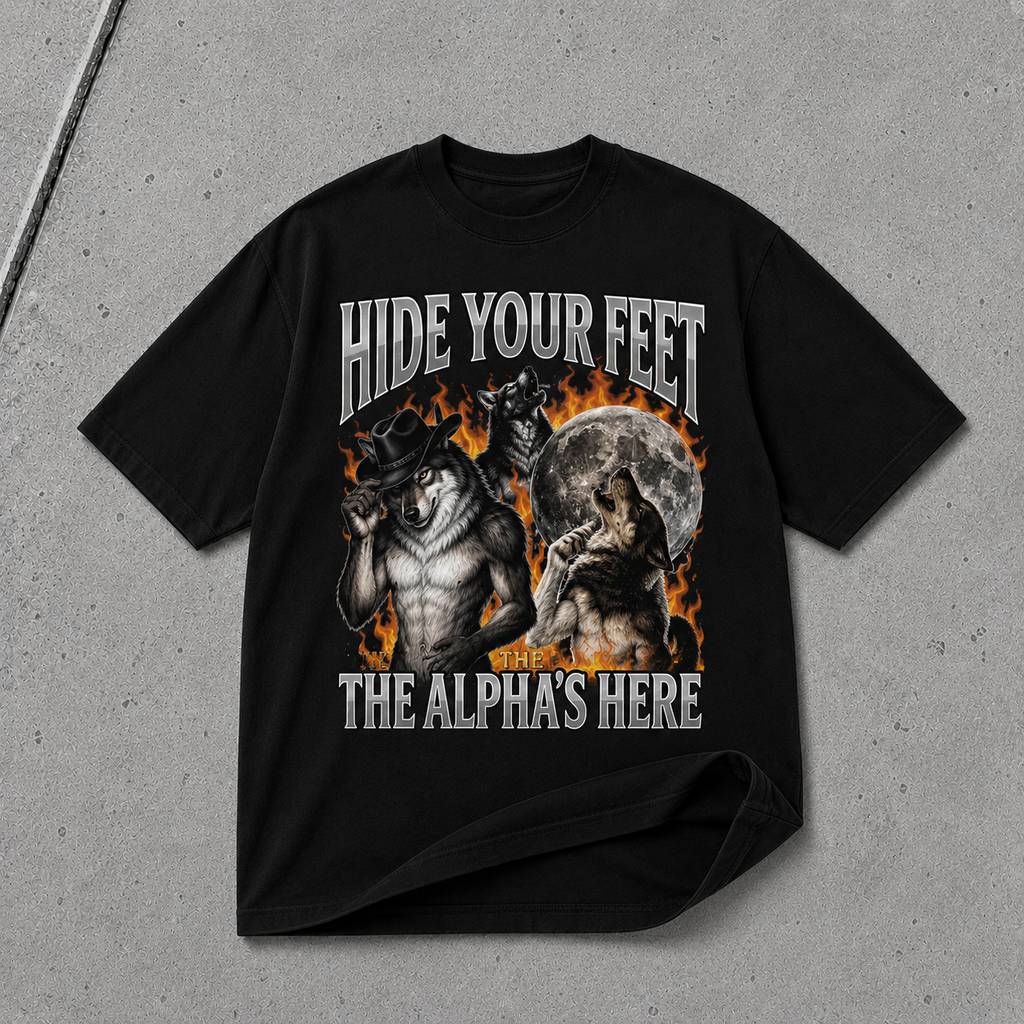 Hide Your Feet The Alpha Is Here T Shirt