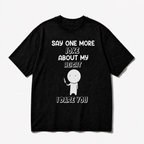 SAY ONE MORE JOKE ABOUT MY HEIGHT I DARE YOU T-SHIRT