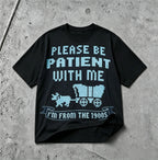 Please Be Patient With Me I'm From The 1900s vintage graphic T-shirt black tee