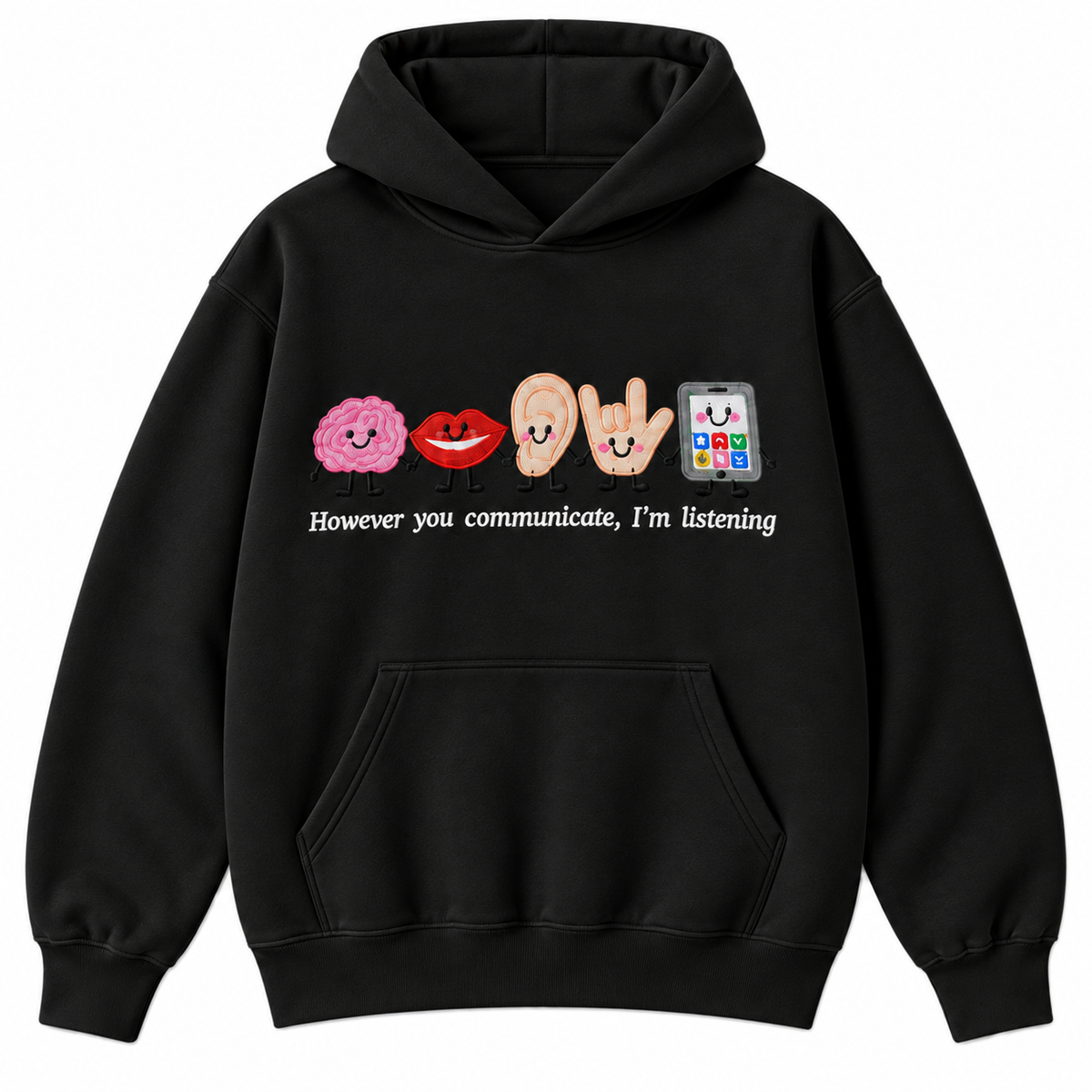 However You Communicate I’m Listening Embroidered Graphic Apparel