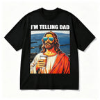 FUNNY I'M TELLING DAD JESUS MEME GRAPHIC T-SHIRT