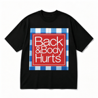 FUNNY BACK & BODY HURTS GRAPHIC T-SHIRT