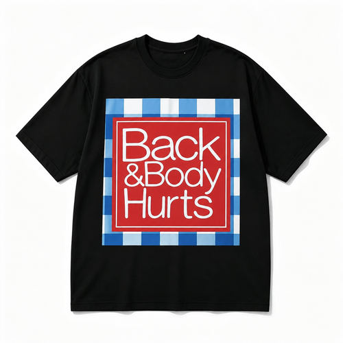 FUNNY BACK & BODY HURTS GRAPHIC T-SHIRT