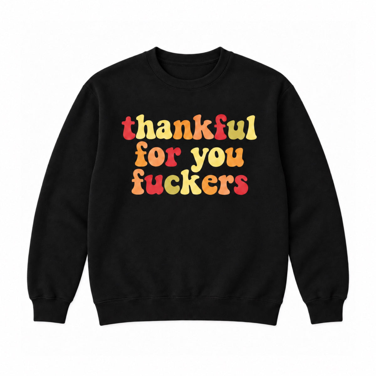 Thankful for You Fuckers retro graphic crewneck sweatshirt in black, front view