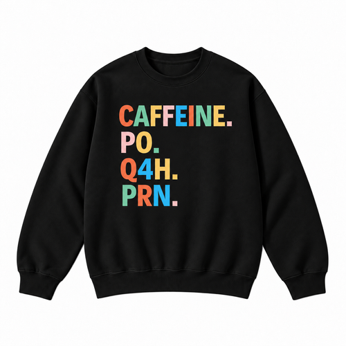 Caffeine PO Q4H PRN Medical Humor Graphic Apparel