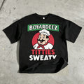 Boyardeez Titties Sweaty T-Shirt