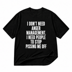 I Don't Need Anger Management black graphic T-shirt on pure white background