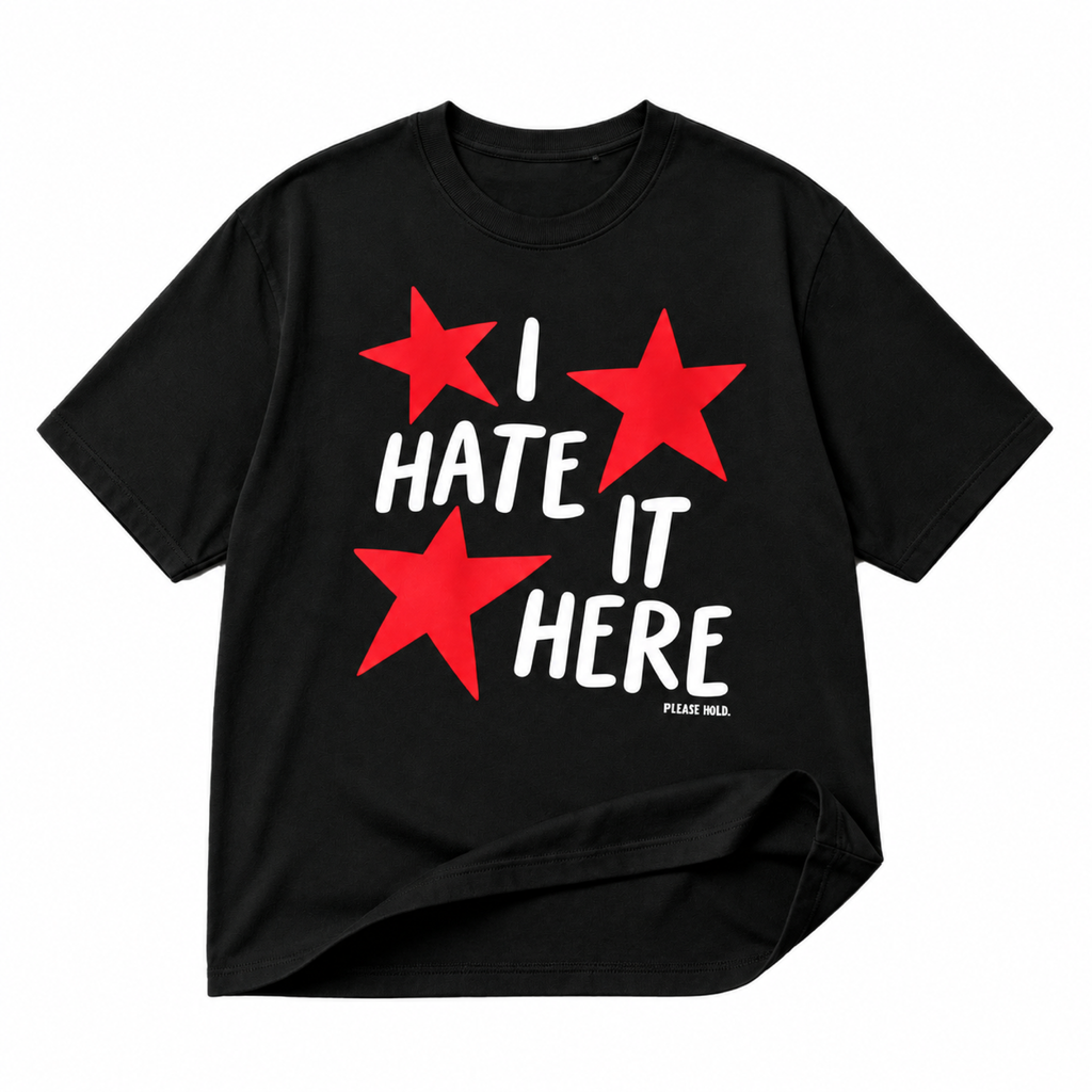 I Hate It Here black graphic T-shirt on pure white background