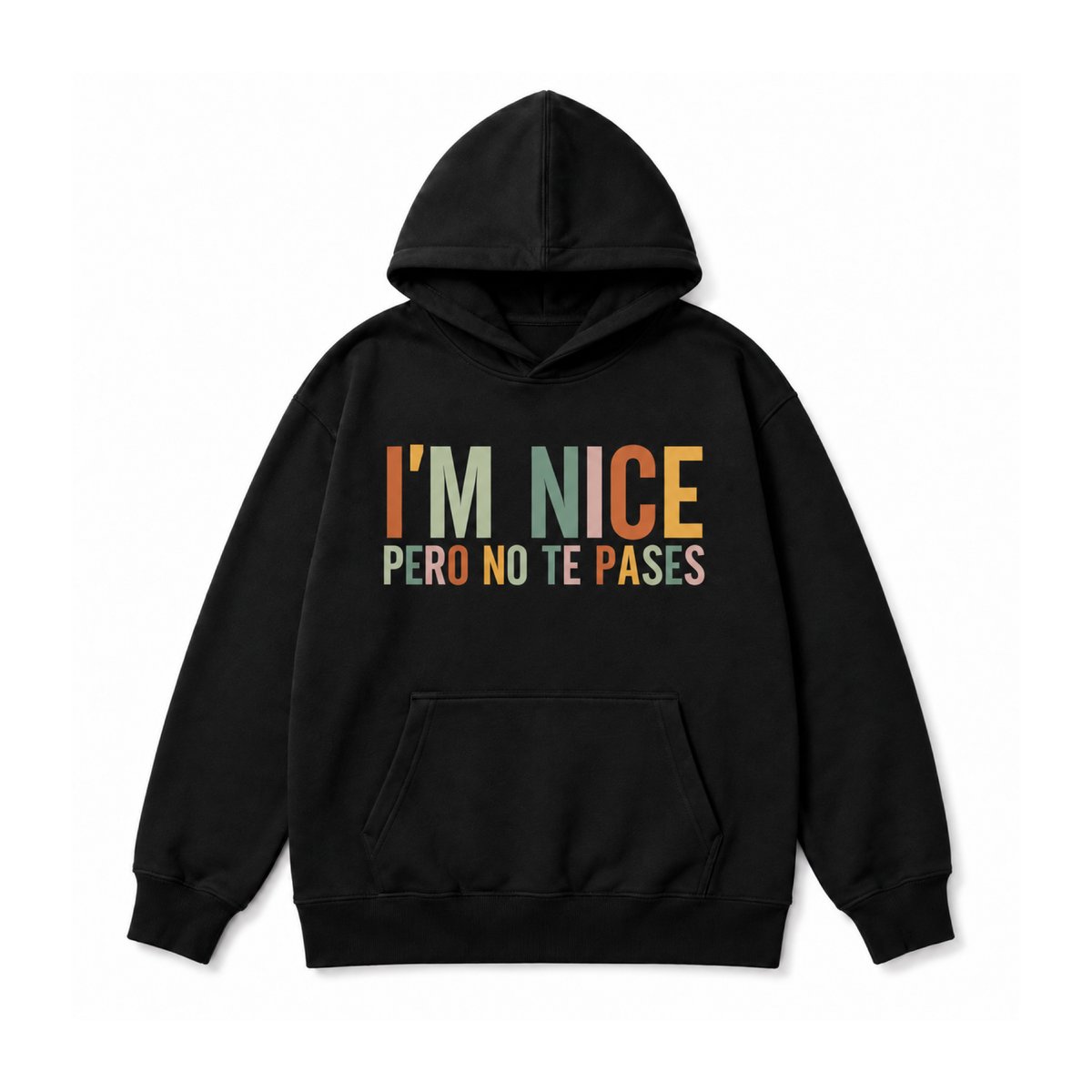 I’m Nice Pero No Te Pases graphic Hoodie in Black on a white background