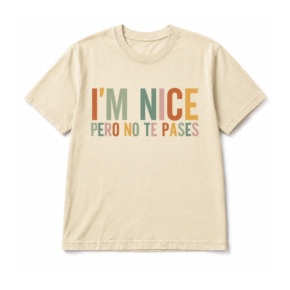 I’m Nice Pero No Te Pases graphic T-Shirt in Cream on a white background