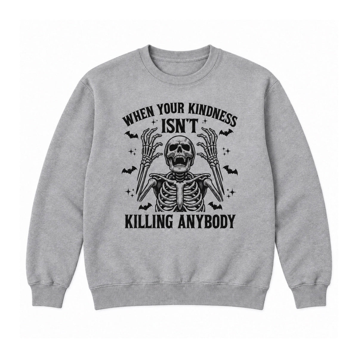 When Your Kindness Isn’t Killing Anybody graphic Crewneck Sweatshirt in Heather Gray on a white background