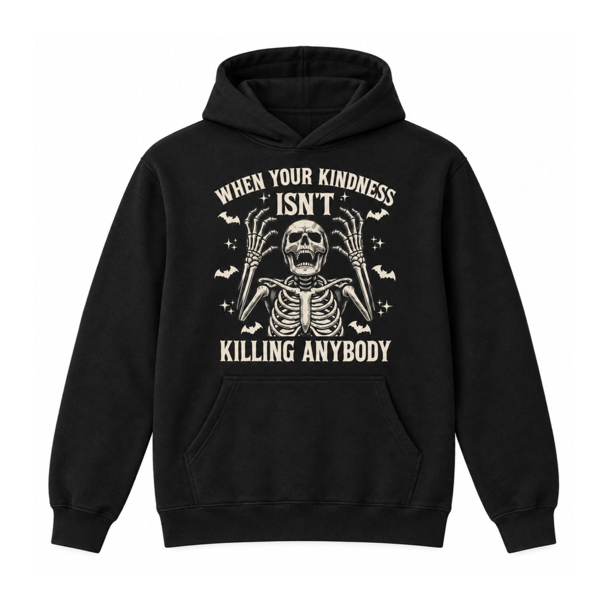 When Your Kindness Isn’t Killing Anybody graphic Hoodie in Black on a white background