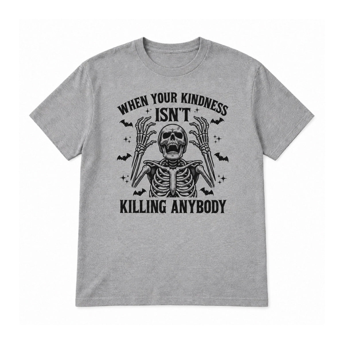 When Your Kindness Isn’t Killing Anybody graphic T-Shirt in Heather Gray on a white background